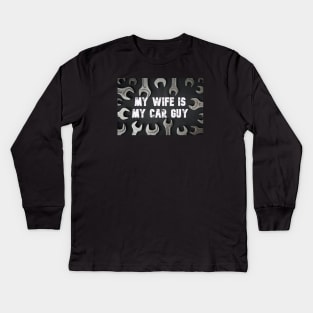 My wife is my car guy Kids Long Sleeve T-Shirt